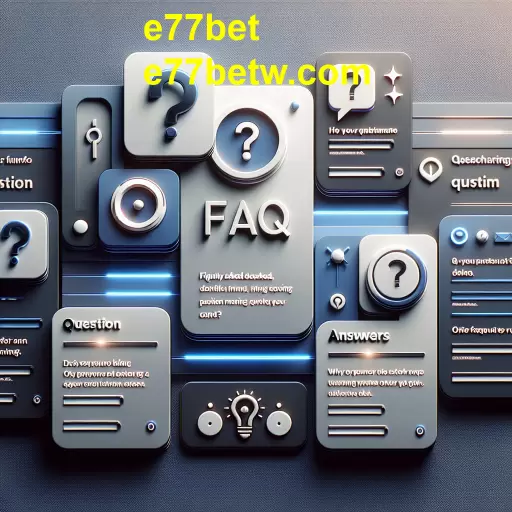 Explorando a Seção FAQ na e77bet: Seu Guia Para o Mundo do Jogo Online